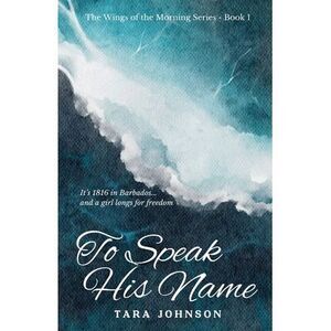To Speak His Name -- Tara Johnson